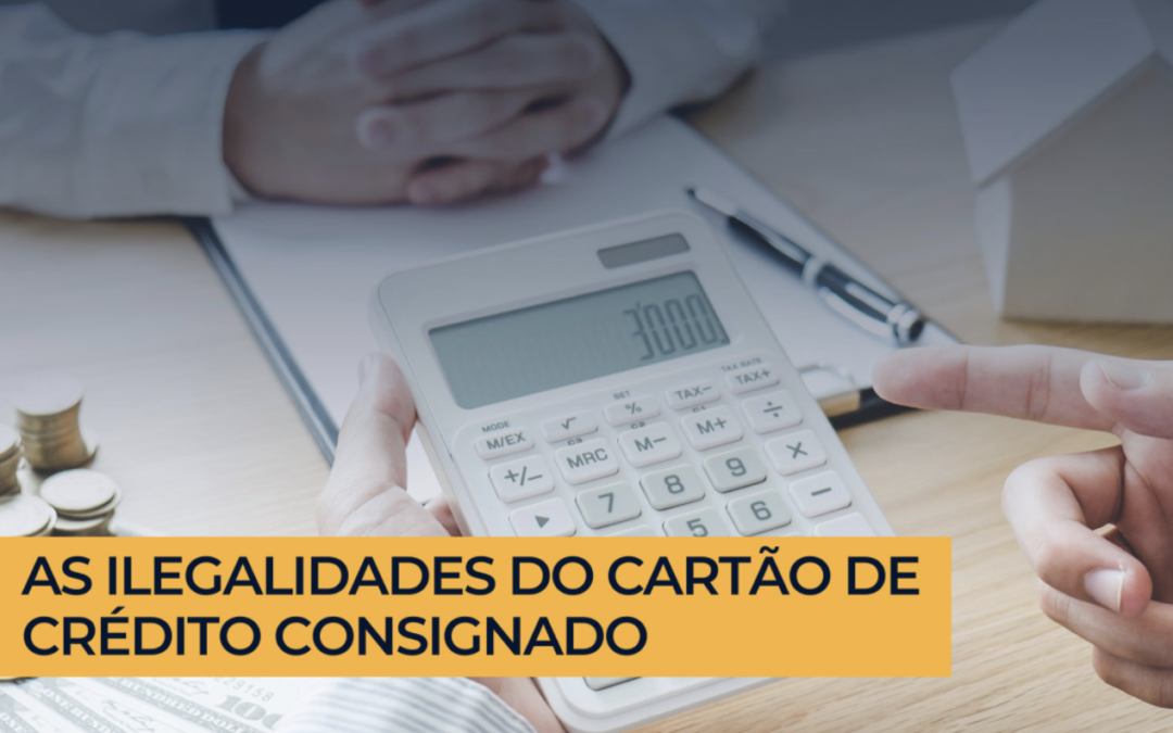 As ilegalidades do cartão de crédito consignado