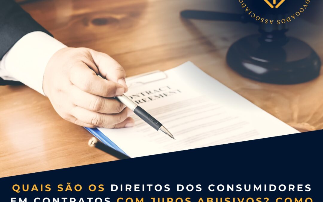 QUAIS OS DIREITOS DOS CONSUMIDORES EM CONTRATOS COM JUROS ABUSIVOS ?